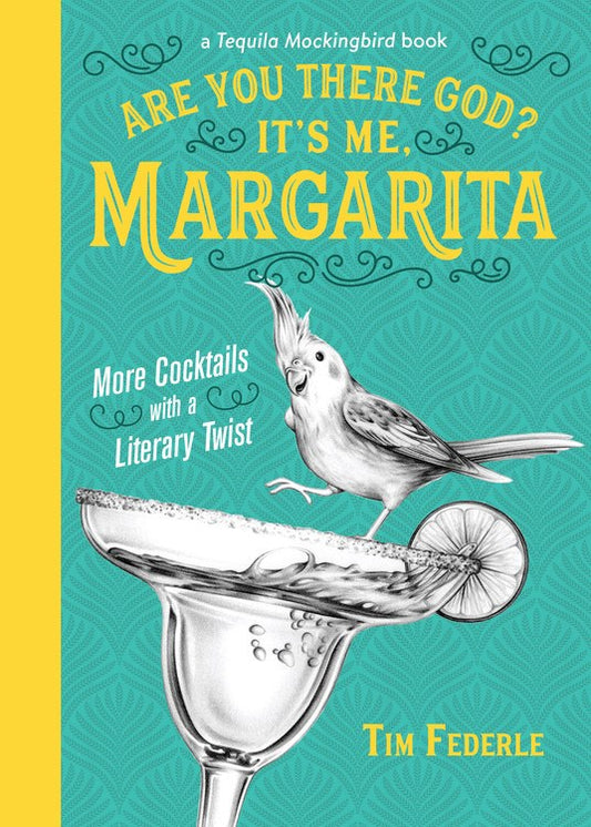 Are You There God? It's Me, Margarita : More Cocktails with a Literary Twist