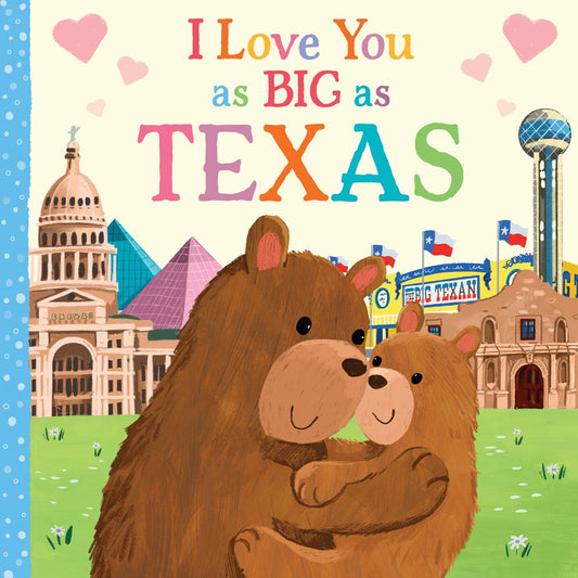 I Love You as Big as Texas: A Sweet Love Board Book for Toddlers, the Perfect Mother's Day, Father's Day, or Shower Gift!