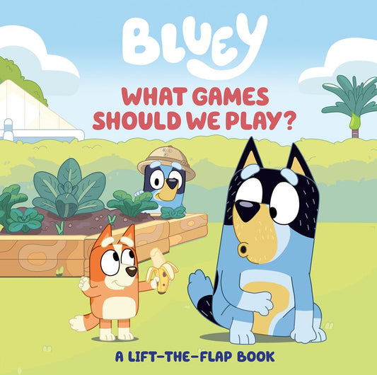 Bluey: What Games Should We Play? : A Lift-the-Flap Book