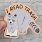 I Read Trash Raccoon Reading Vinyl Sticker