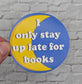 I Only Stay Up Late for Books Moon Sticker for Readers