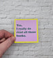 Yes, I Really Do Need/Read All These Books Vinyl Sticker