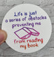 Life Is a Series of Obstacles Preventing Reading Sticker