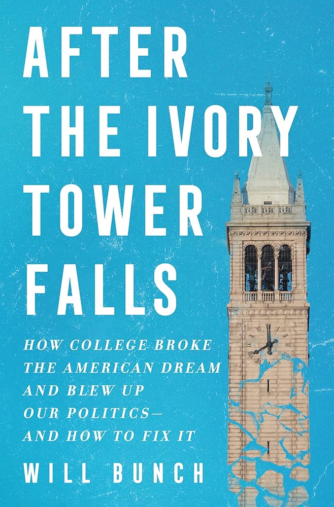 After the Ivory Tower Falls: How College Broke the American Dream and Blew Up Our Politics―and How to Fix It cover image
