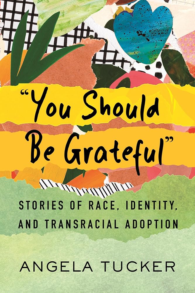 "You Should Be Grateful": Stories of Race, Identity, and Transracial Adoption cover image