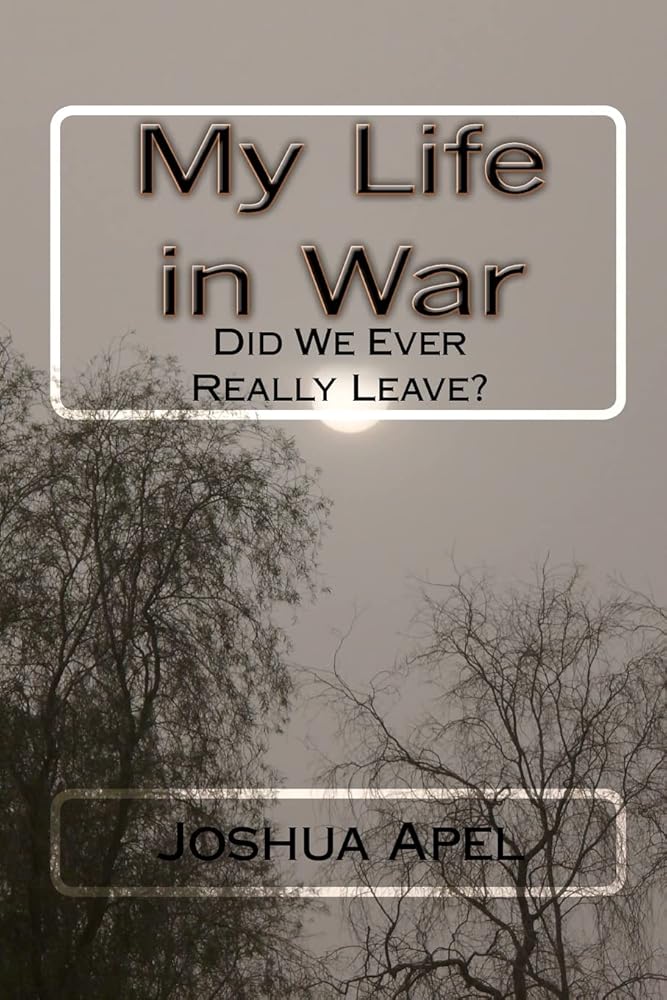My Life in War: Did We Ever Really Leave? cover image