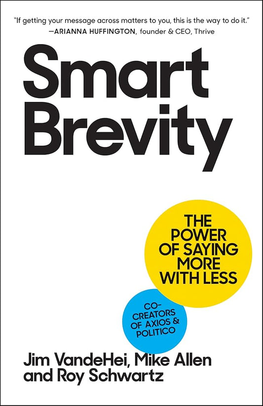 Smart Brevity: The Power of Saying More with Less cover image