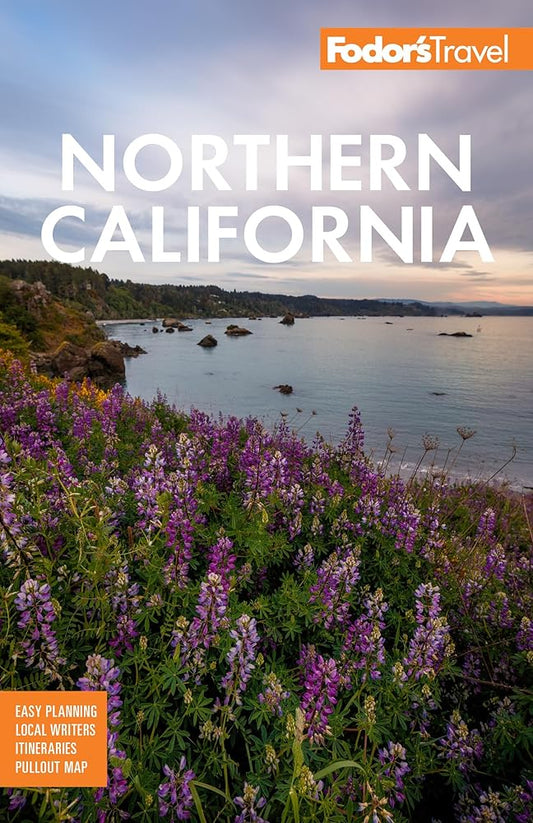 Fodor's Northern California: With Napa & Sonoma, Yosemite, San Francisco, Lake Tahoe & The Best Road Trips (Full-color Travel Guide) cover image