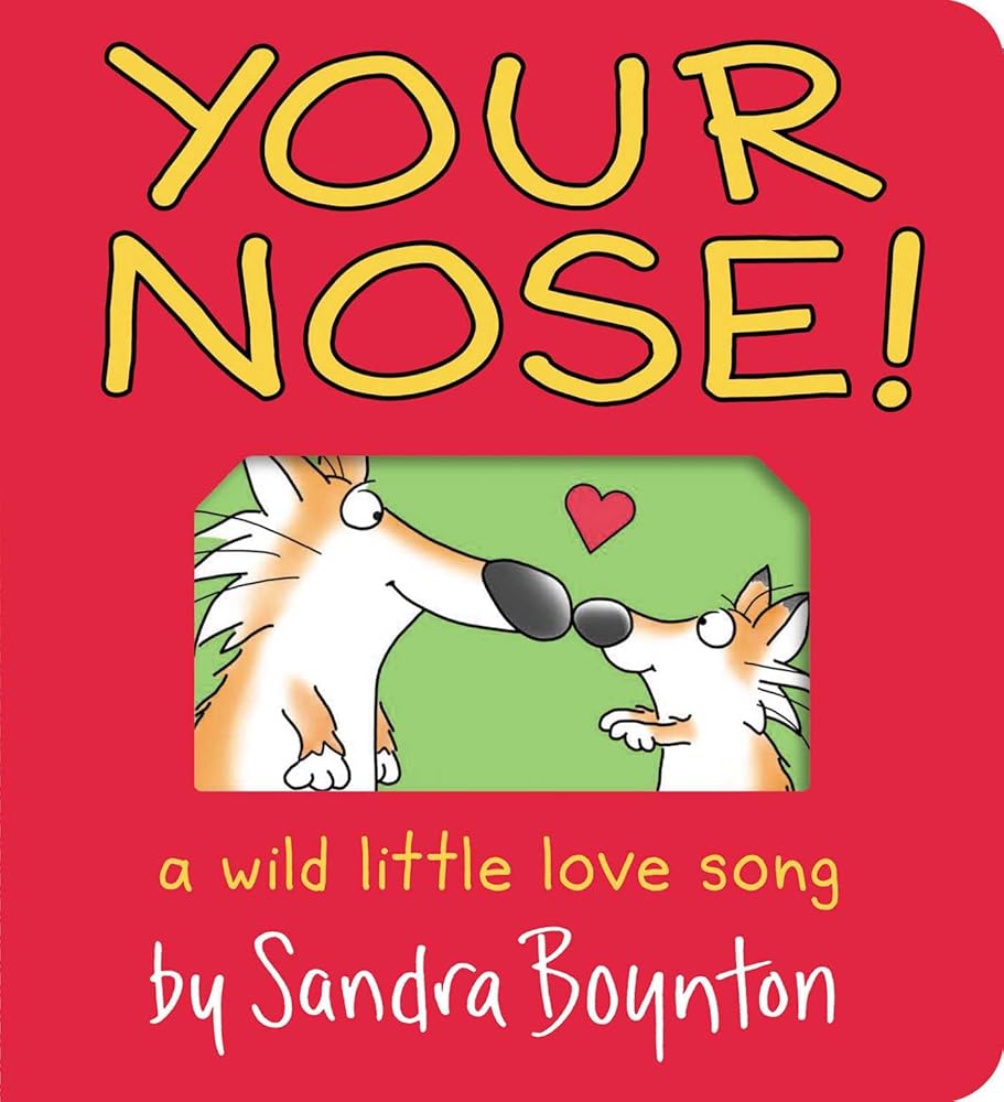 Your Nose!: A Wild Little Love Song (Boynton on Board) cover image