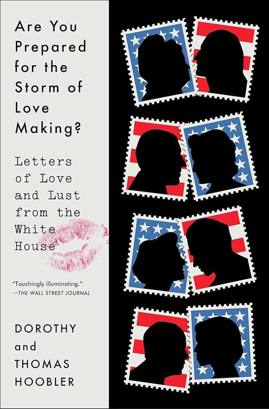 Are You Prepared for the Storm of Love Making?: Letters of Love and Lust from the White House cover image