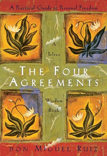 The Four Agreements: A Practical Guide to Personal Freedom (Toltec Wisdom)