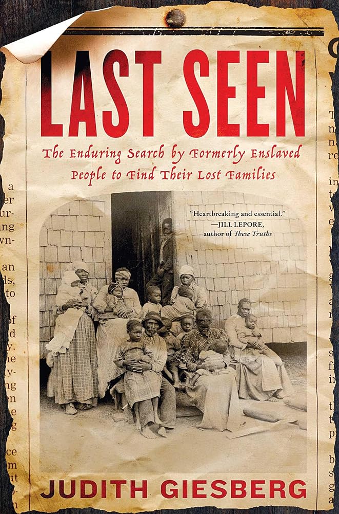 Last Seen: The Enduring Search by Formerly Enslaved People to Find Their Lost Families cover image