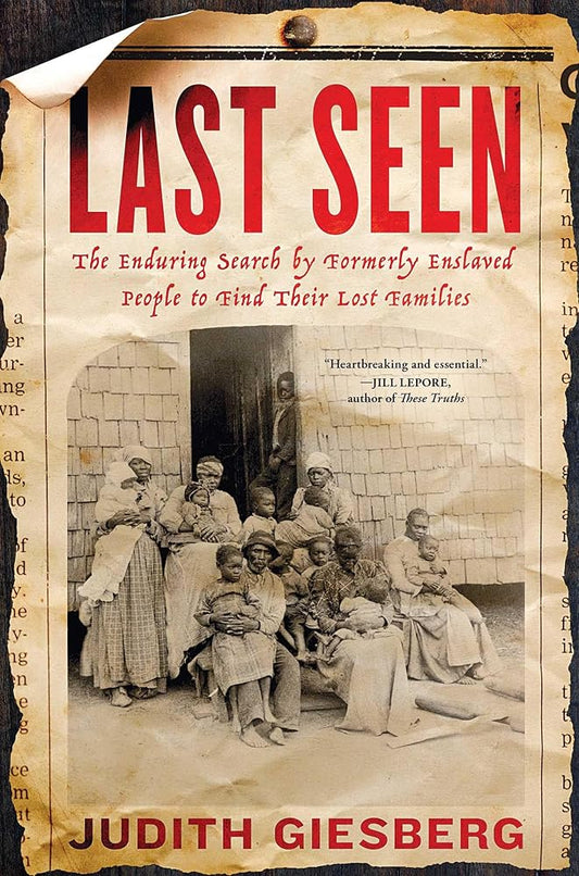 Last Seen: The Enduring Search by Formerly Enslaved People to Find Their Lost Families cover image