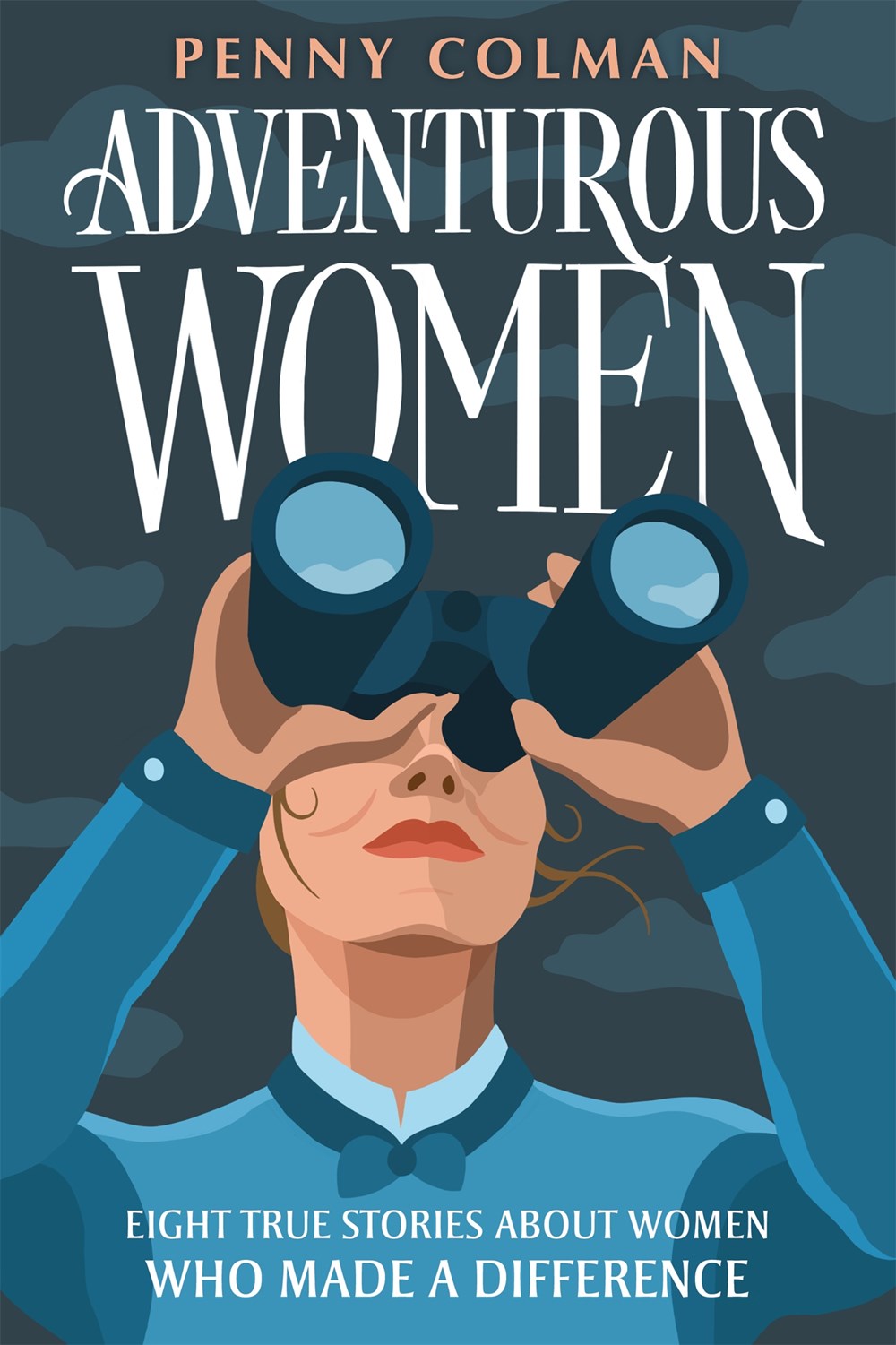 Adventurous Women : Eight True Stories About Women Who Made a Difference