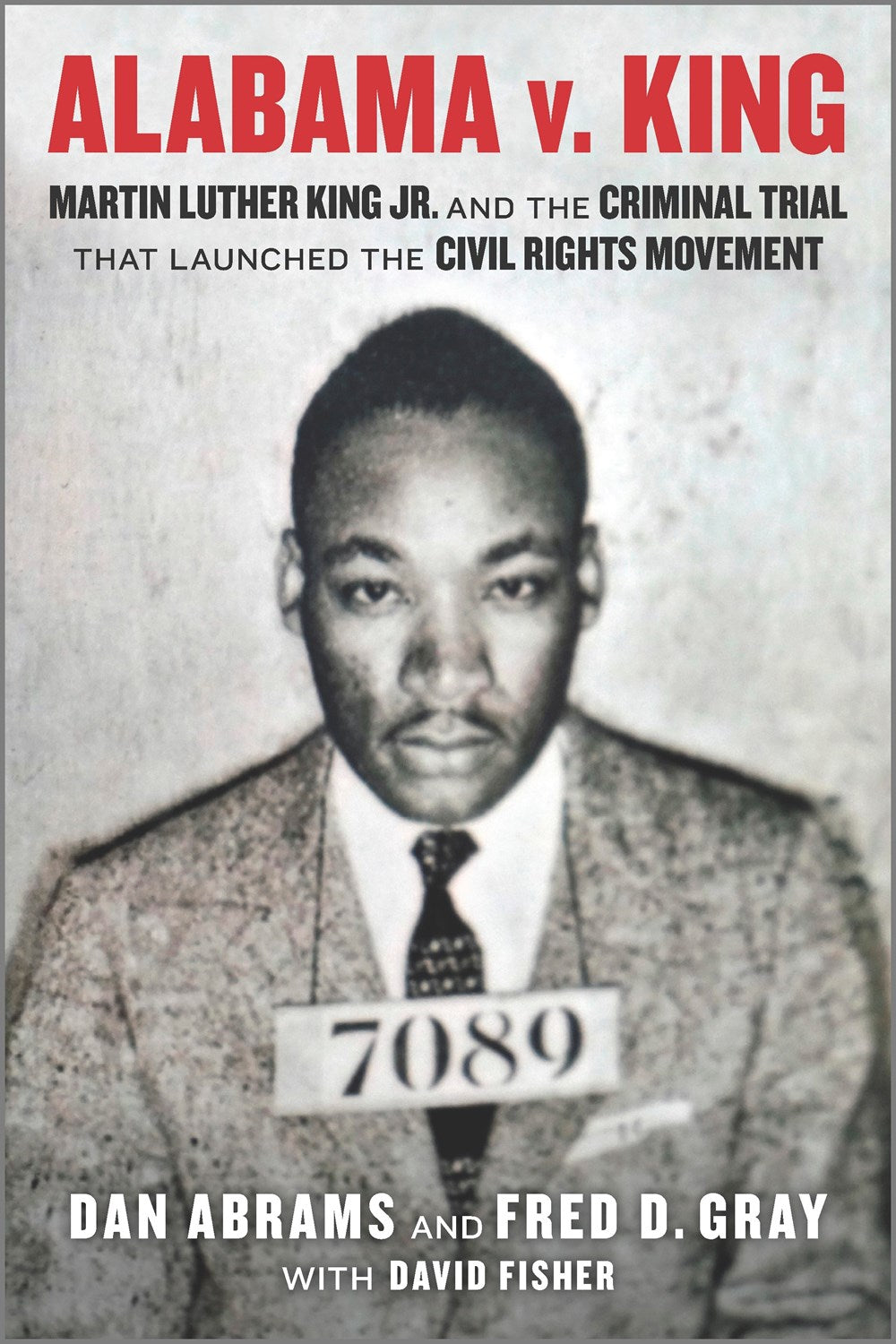 Alabama v. King : Martin Luther King Jr. and the Criminal Trial That Launched the Civil Rights Movement