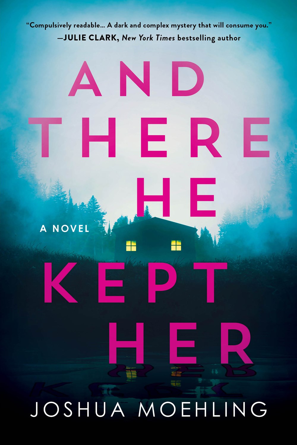 And There He Kept Her : A Novel