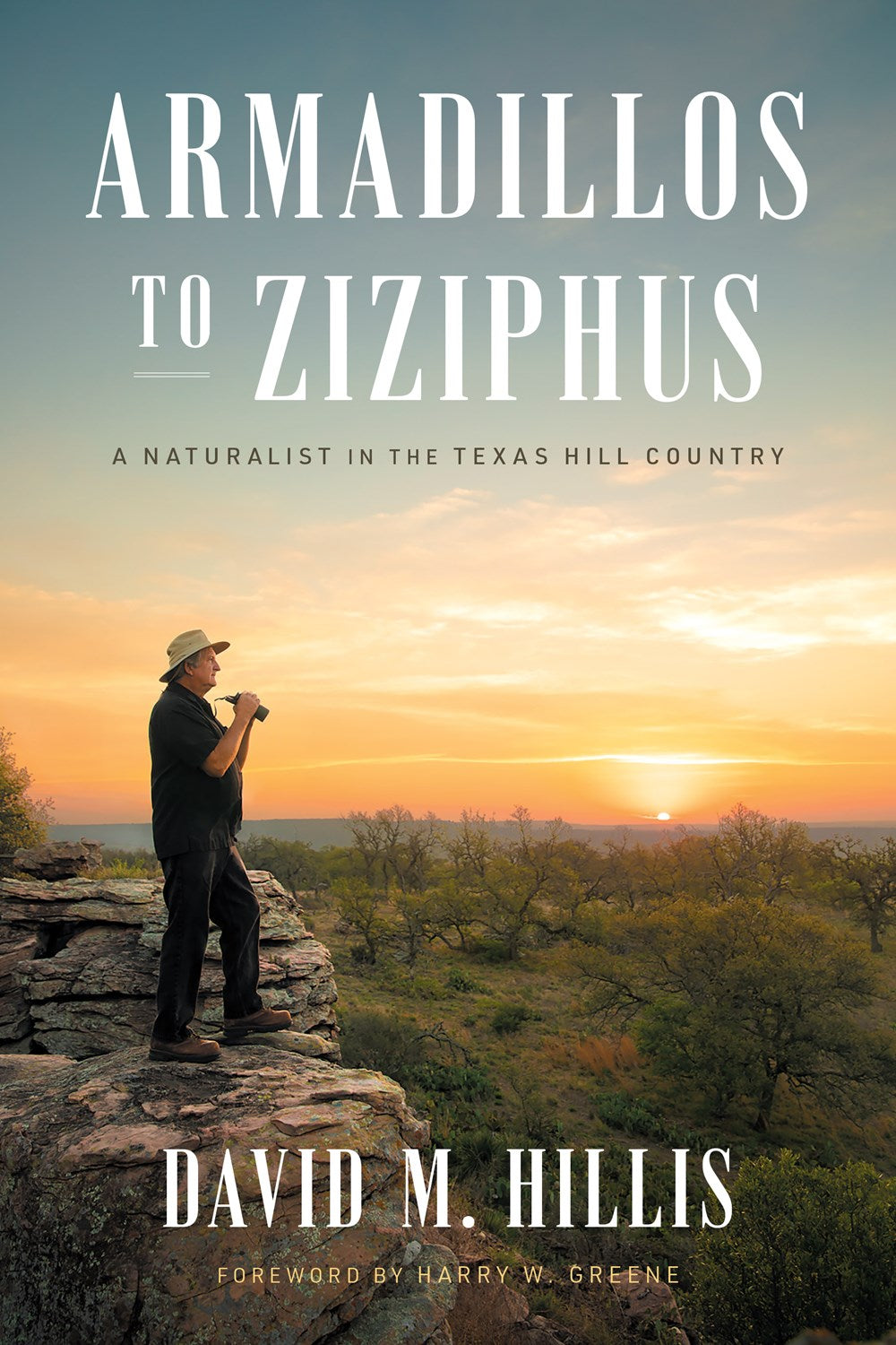 Armadillos to Ziziphus : A Naturalist in the Texas Hill Country