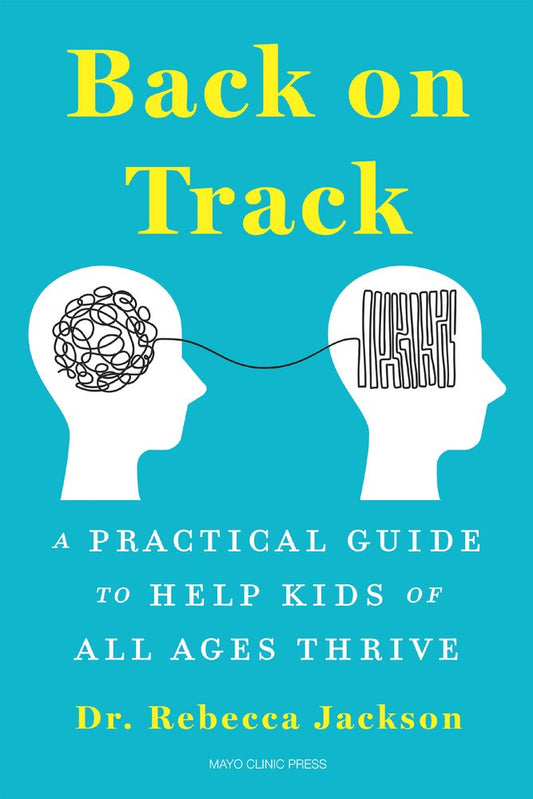 Back on Track : A Practical Guide to Help Kids of All Ages Thrive