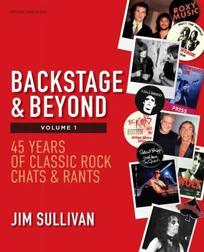 Backstage & Beyond Volume 1: 45 Years of Classic Rock Chats & Rants