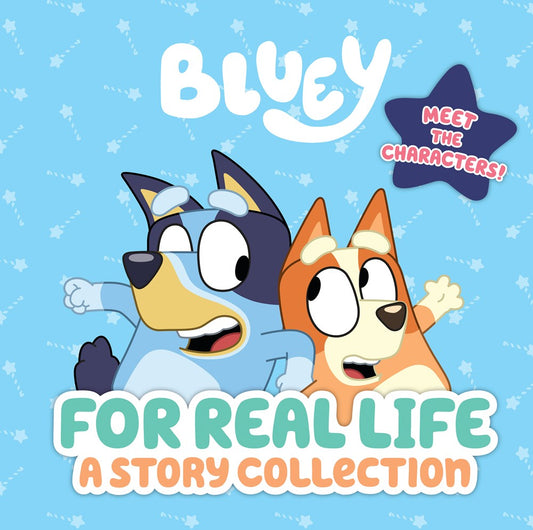 Bluey: For Real Life : A Story Collection