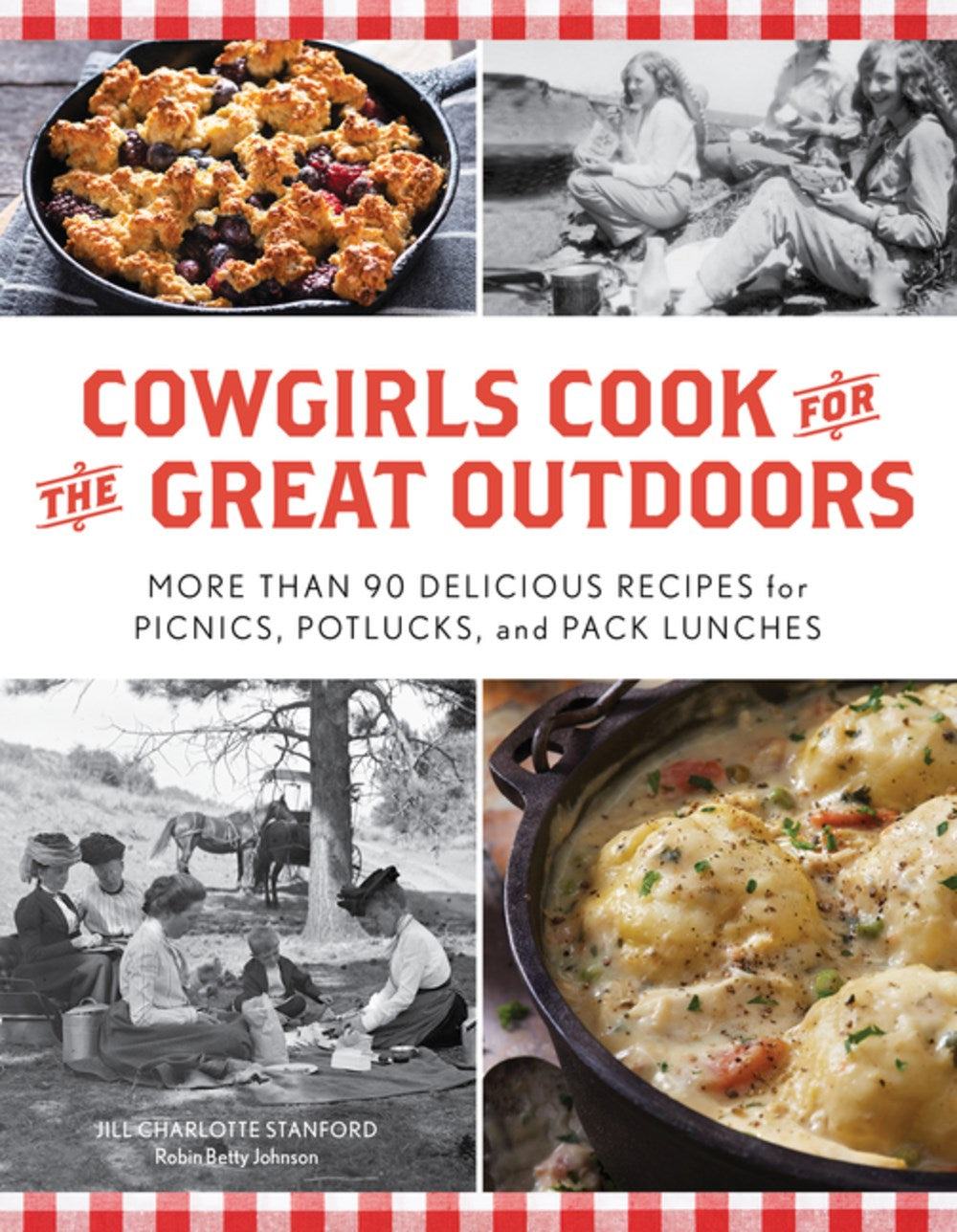 Cowgirls Cook for the Great Outdoors : More than 90 Delicious Recipes for Picnics, Potlucks, and Pack Lunches