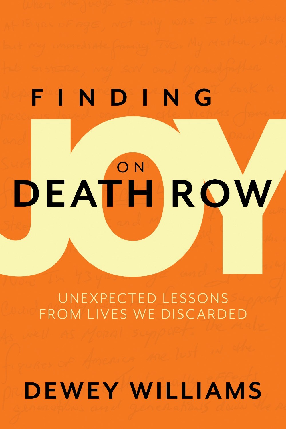 Finding Joy on Death Row : Unexpected Lessons from Lives We Discarded