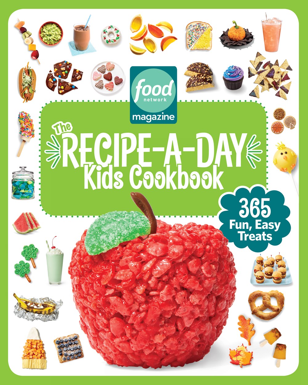 Food Network Magazine The Recipe-A-Day Kids Cookbook : 365 Fun, Easy Treats