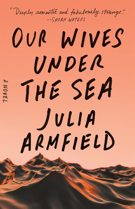 Our Wives Under the Sea : A Novel