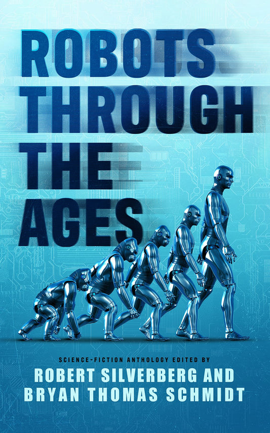 Robots through the Ages : A Science Fiction Anthology