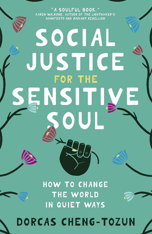 Social Justice for the Sensitive Soul : How to Change the World in Quiet Ways