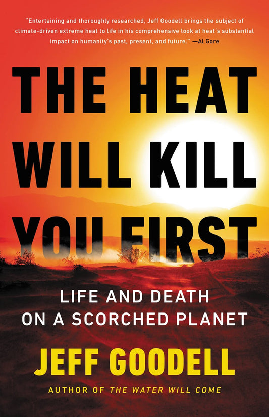 The Heat Will Kill You First : Life and Death on a Scorched Planet