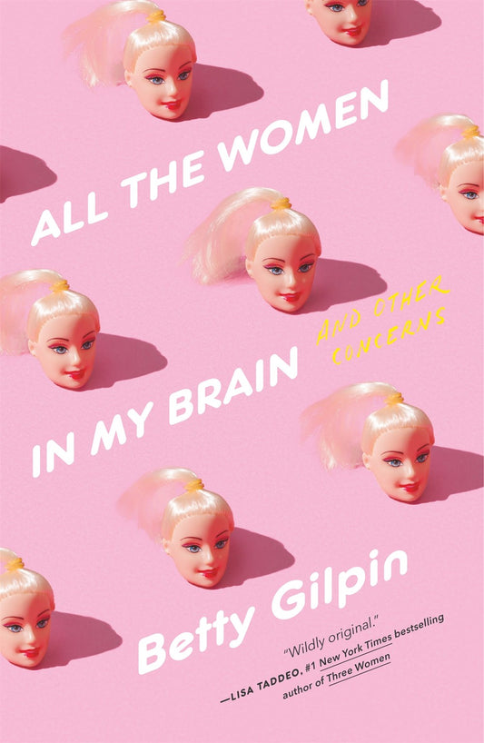 All the Women in My Brain : And Other Concerns