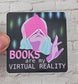 Books Are My Virtual Reality