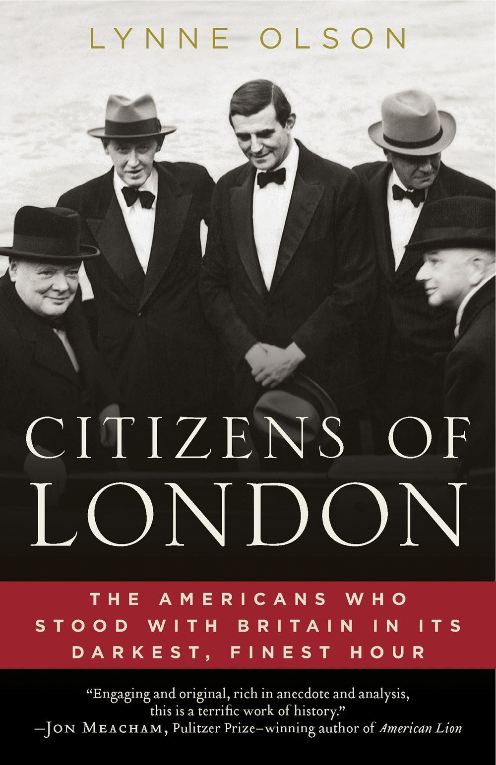 Citizens of London : The Americans Who Stood with Britain in Its Darkest, Finest Hour