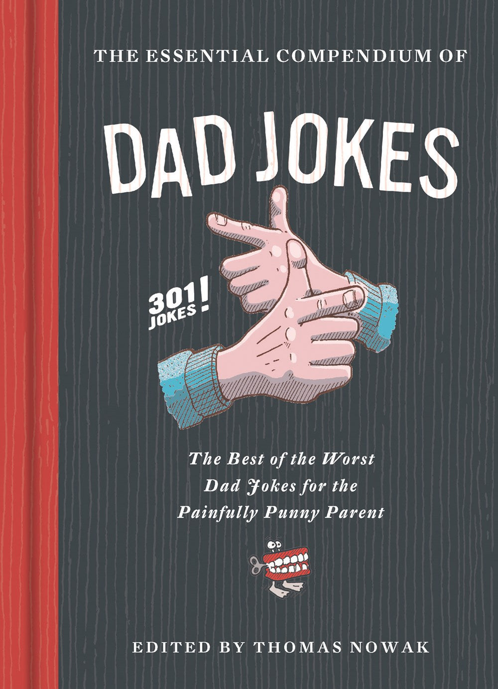 Essential Compendium of Dad Jokes : The Best of the Worst Dad Jokes for the Painfully Punny Parent - 301 Jokes!