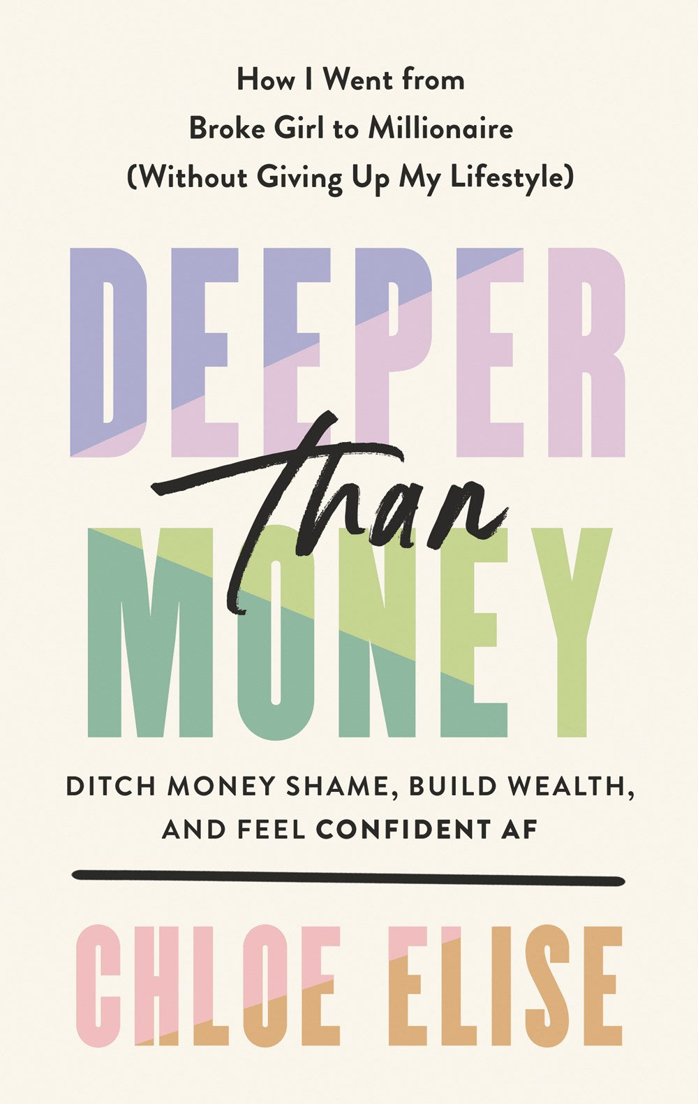Deeper Than Money : Ditch Money Shame, Build Wealth, and Feel Confident AF