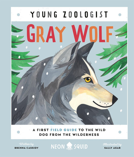 Gray Wolf (Young Zoologist) : A First Field Guide to the Wild Dog from the Wilderness