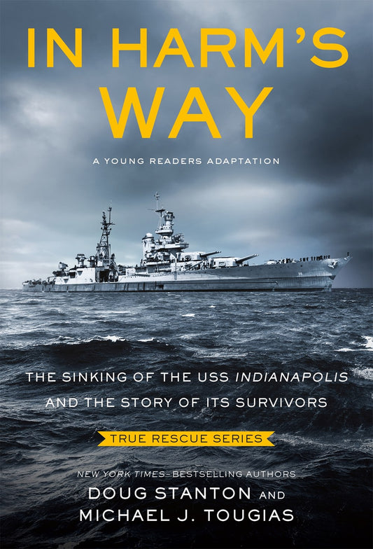 In Harm's Way (Young Readers Edition) : The Sinking of the USS Indianapolis and the Story of Its Survivors