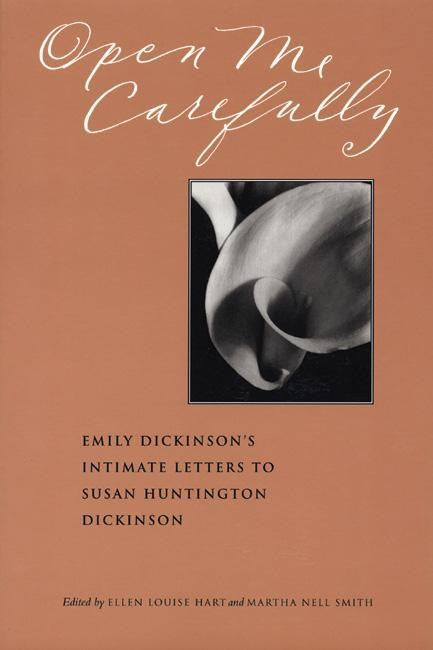 Open Me Carefully : Emily Dickinson's Intimate Letters to Susan Huntington Dickinson