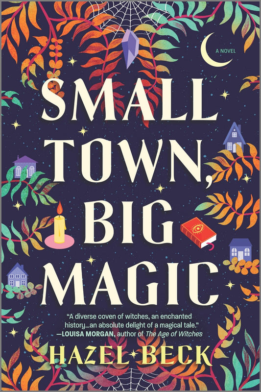 Small Town, Big Magic : A Witchy Rom-Com