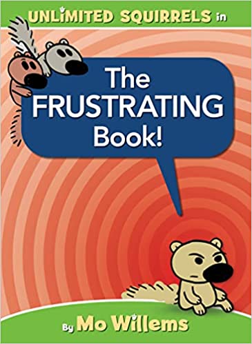The Frustrating Book! An Unlimited Squirrels Book