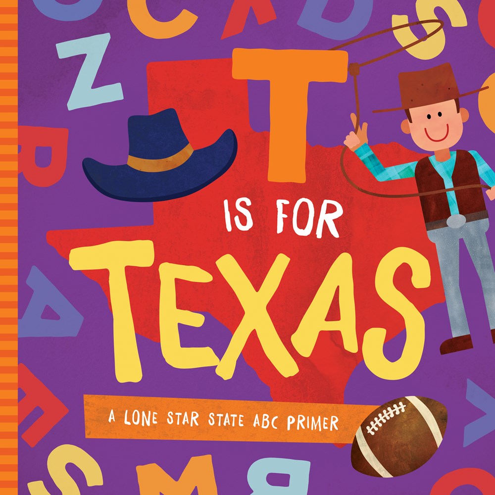 T Is for Texas: A Lone Star State ABC Primer