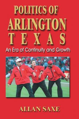 Politics of Arlington, Texas: An Era of Continuity and Growth