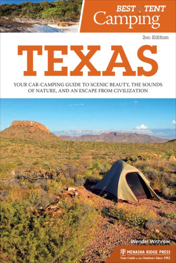 Best Tent Camping: Texas : Your Car-Camping Guide to Scenic Beauty, the Sounds of Nature, and an Escape from Civilization (2nd Edition, Revised)