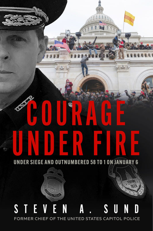 Courage under Fire : Under Siege and Outnumbered 58 to 1 on January 6