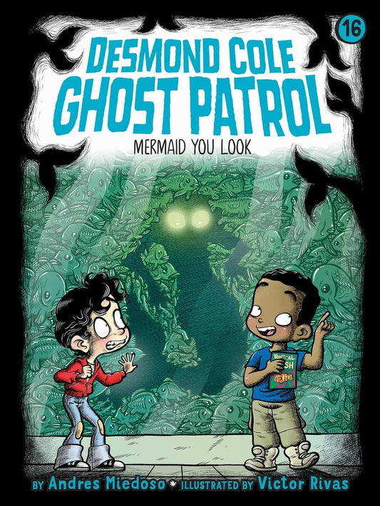 Desmond Cole Ghost Patrol: Mermaid You Look