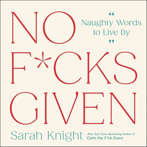 No F*cks Given: Naughty Words to Live by