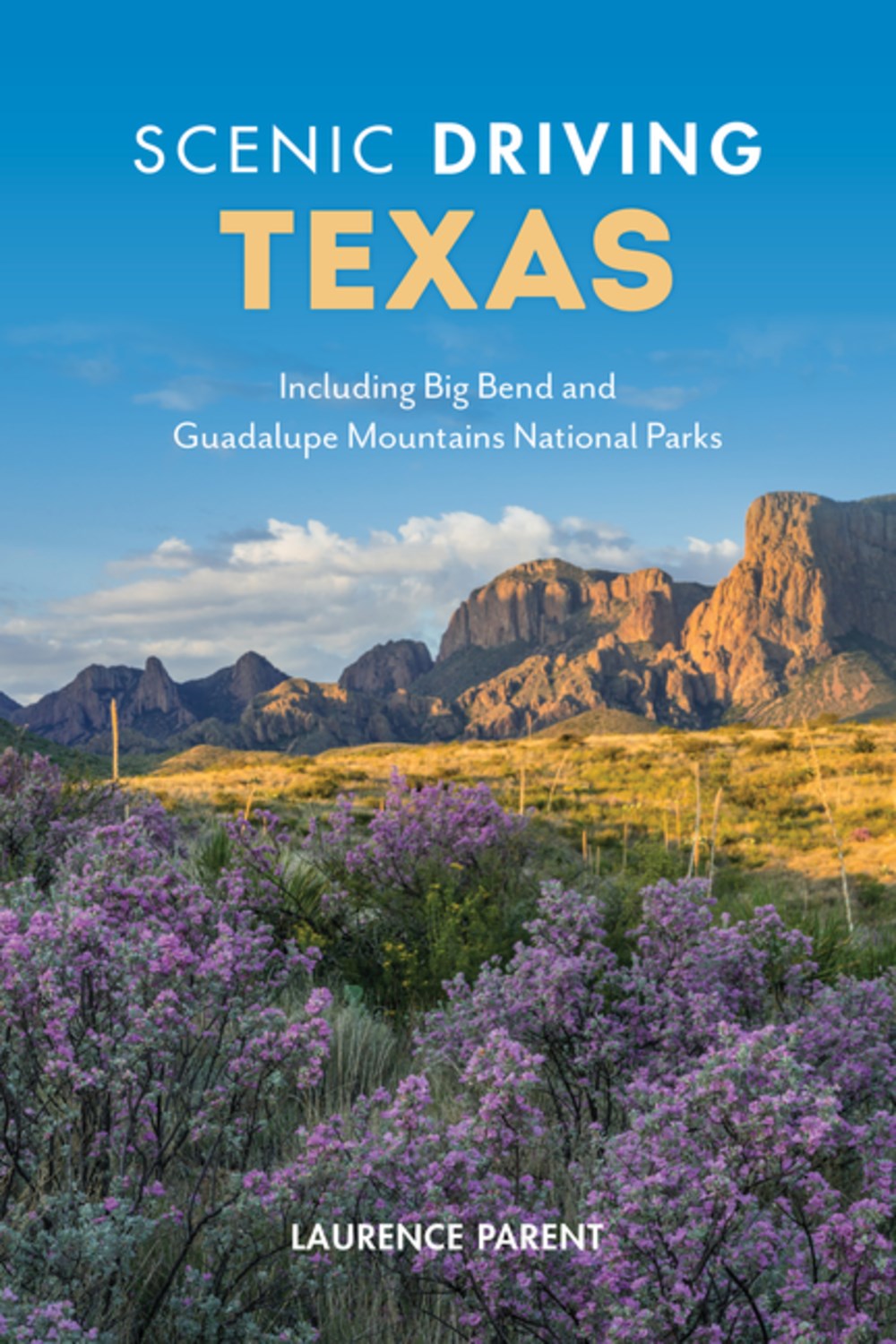 Scenic Driving Texas : Including Big Bend and Guadalupe Mountains National Parks (4th Edition)