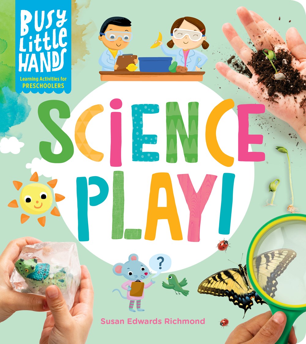 Busy Little Hands: Science Play! : Learning Activities for Preschoolers