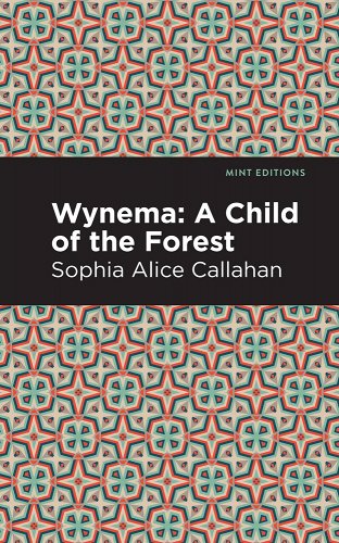 Wynema: A Child of the Forest (Mint Editions (Native Stories, Indigenous Voices))